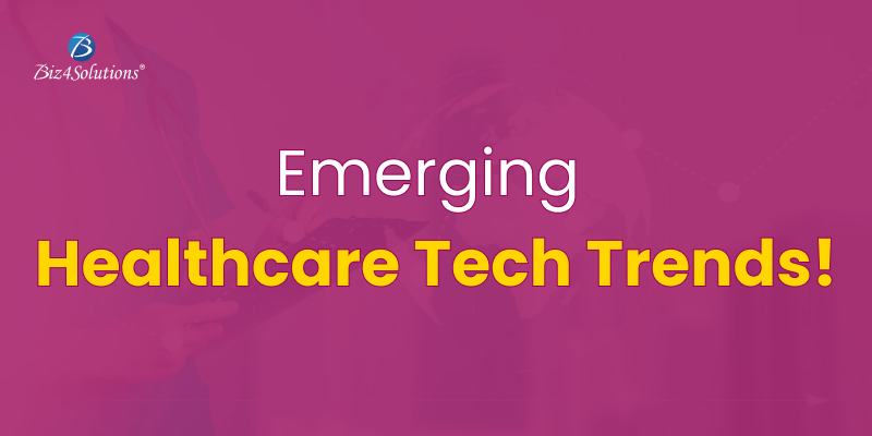 Significant Healthcare Tech Trends to watch out for!