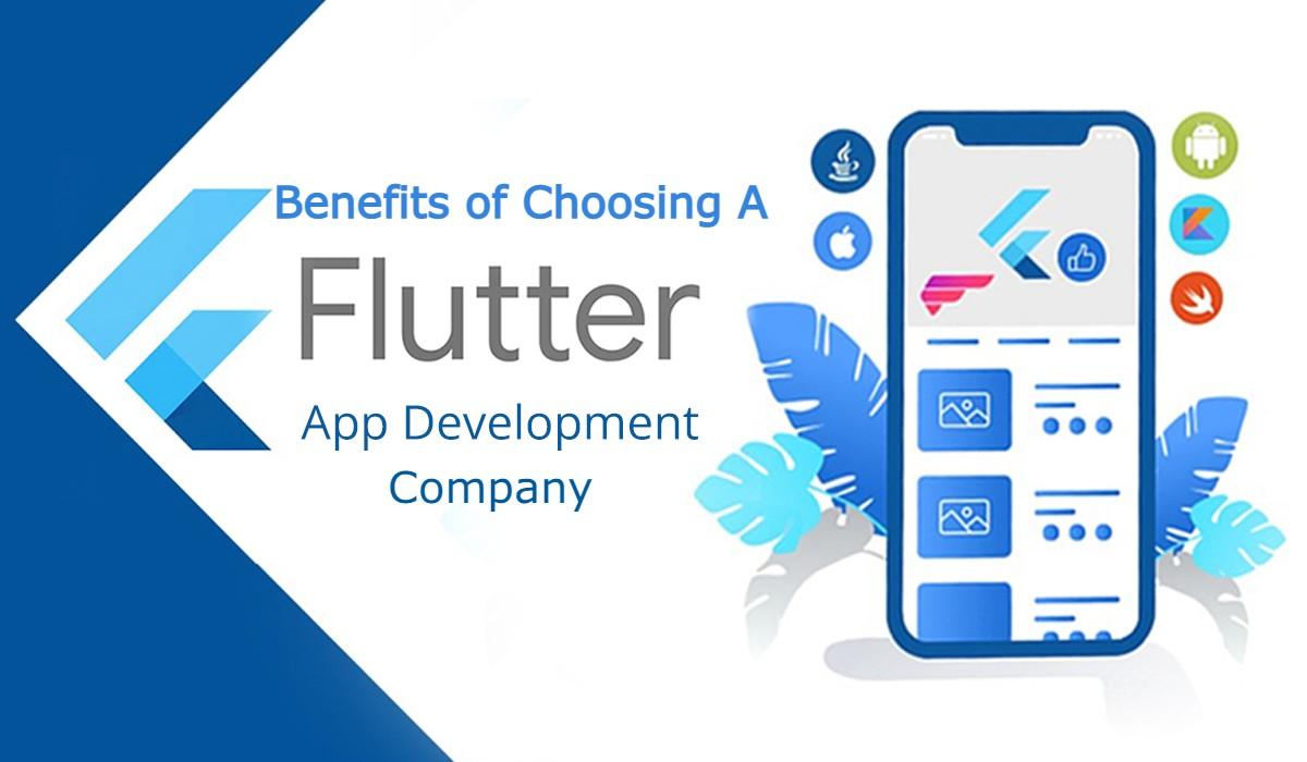 Benefits of Choosing a Choosing Flutter App Developent company