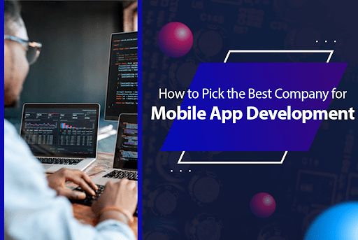 How to Choose the Best Company for Mobile App Development