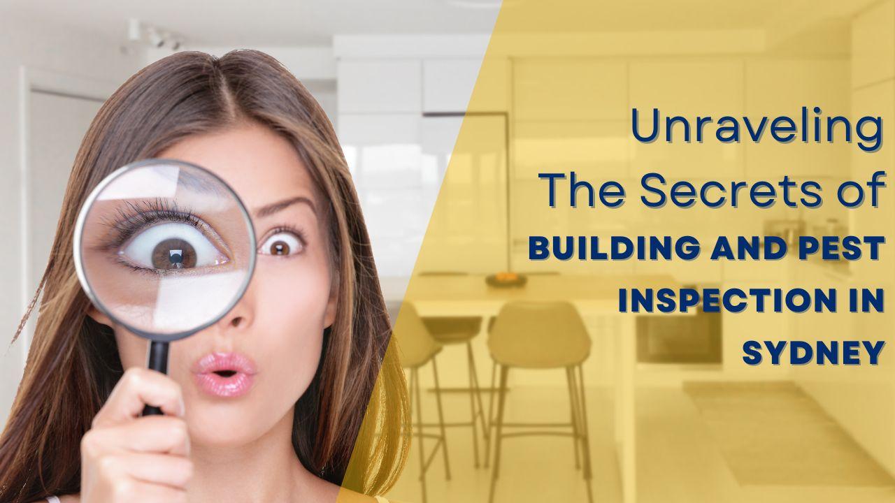 Unraveling the Secrets of Successful Building and Pest Inspection in Sydney