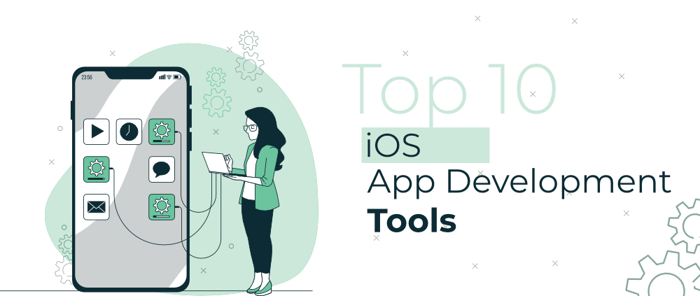 What are the best tools used in app development for iOS?